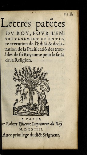 Lettres pate tes dv Roy, povr l'entretenement et entiere execution de l'Edict & declaration de la pacificatio  des troubles de so  royaume pour le faict de la religion