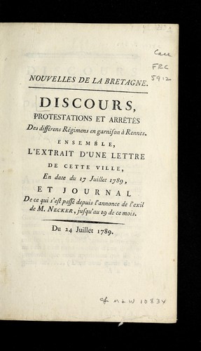 Nouvelles de la Bretagne. Discours, protestations et arre te s des diffe rens re gimens en garnison a   Rennes. Ensemble, l'extrait d'une lettre de cette ville, en date du 17 juillet 1789, et journal de ce qui s'est passe  depuis l'annonce de l'exil de M. Necker, jusqu'au 19 de ce mois. Du 24 juillet 1789 by Rennes (France) cover