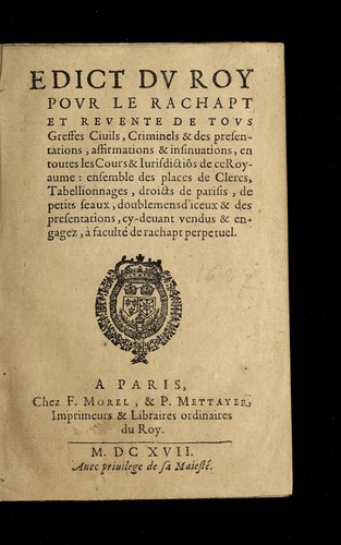 Edict dv Roy povr le rachapt et revente de tovs greffes ciuils, criminels & des presentations, affirmations & insinuations, en toutes les cours & iurisdictio[n]s de ce royaume by France cover