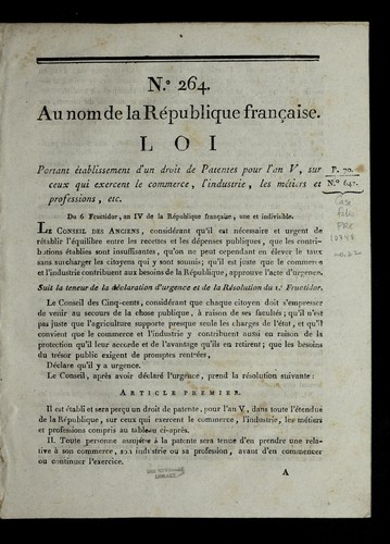 Loi portant e tablissement d'un droit de patentes pour l'an V, sur ceux qui exercent le commerce, l'industrie, les me tiers et professions, etc by France cover