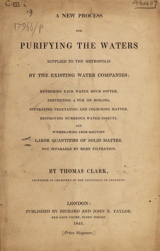 A new process for purifying the waters supplied to the Metropolis by the existing Water Companies: rendering each water much softer, preventing a fur on boiling, separating vegetating and colouring matter, destroying numerous water-insects, and withdrawing from solution large quantities of solid matter, not separable by mere filtration