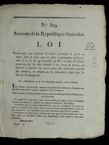 Loi portant que tout acque reur de navire provenant de prises ou autre, dont la vente aura e te  faite et consomme e ante rieurement a   la loi du 19 thermidor an IV, et dans les formes prescrites par les lois relatives a   ces sortes de ventes, est autorise  a   expe dier son navire pour telle destination que bon lui semblera, en remplissant les formalite s exige es par les lois sur la navigation by France cover