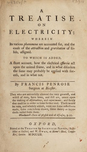 A treatise on electricity wherein its various phoenomena are accounted for, and the cause of the attraction and gravitation of solids, assigned