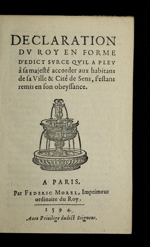 Declaration dv Roy en forme d'edict svr ce qv'il a plev a   sa majeste  accorder aux habitans de sa fille & cite  de Sens, s'estans remis en son obeyssance by France cover