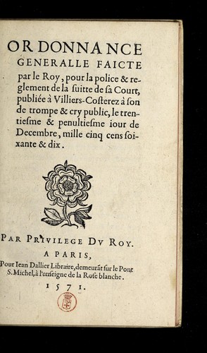 Ordonnance generalle faicte par le Roy, pour la police & reglement de la suitte de sa Court, publie e a   Villiers-Costerez a   son de trompe & cry public by France cover
