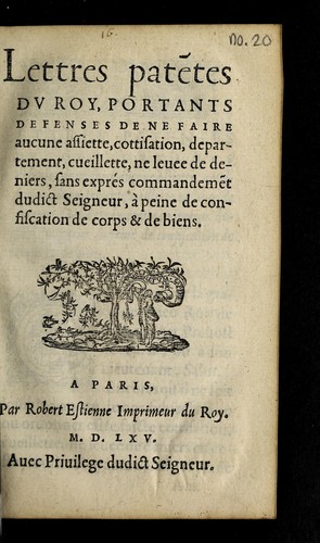 Lettres pate tes dv Roy, portants defenses de ne faire aucune assiette, cottisation, departement, cueillette, ne leuce de deniers, sans expre s commandeme t dudict Seigneur, a   peine de confiscation de corps & de biens by France cover