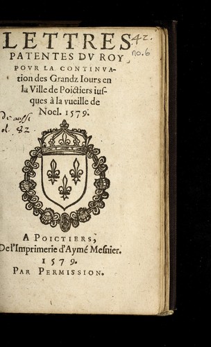 Lettres patentes dv Roy povr la continvation des Grandz Iours en la ville de Poictiers iusques a   la vueille de Noel, 1579 by France cover