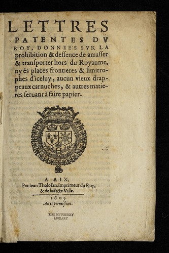 Lettres patentes dv Roy, donnees svr la prohibition & deffence de amasser & transporter hors du Royaume, ny e s places frontieres & limitrophes d'iceluy, aucun vieux drappeaux carnuches, & autres matieres seruant a   faire papier by France cover