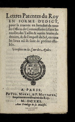 Lettres patentes du Roy en forme d'edict, pour la reuente en heredite  de tous les offices de commissaires a   faire les roolles des tailles & autres leue es de deniers, & de l'impost du sel, en tous les lieux ou   ils sont de present establis by France cover