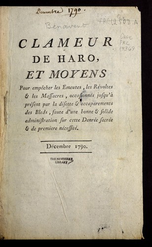 Clameur de haro, et moyens pour empe cher les e meutes, les re voltes & les massacres, occasionne s jusqu'a   pre sent par la disette & accaparements des bleds, faute d'une bonne & solide administration sur cette denre e sacre e & de premie  re ne cessite .