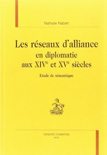 Les réseaux d'alliance en diplomatie aux XIVe et XVe siècles by Nathalie Nabert cover