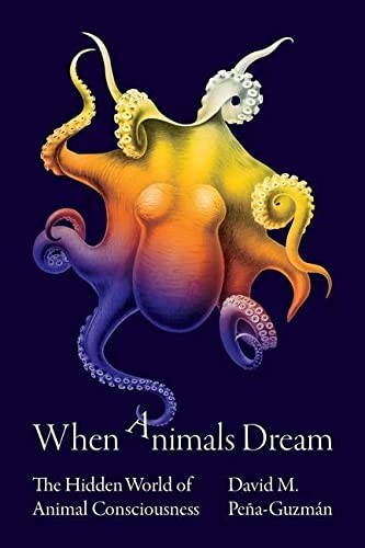 When Animals Dream by David M. Peña-Guzmán cover