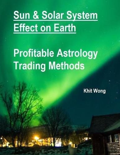 Profitable Financial Market Trading with Precise Astrology Timing Cycles down to the Minute Level - Featuring Applications of Ephemeris Alarm on Stock, Forex & Cryptocurrency (Bitcoin/ Ethereum) Market