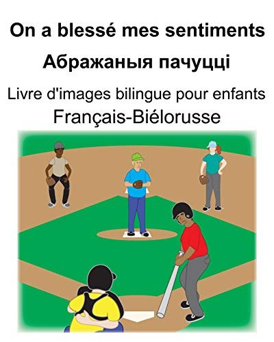 Français-Biélorusse on a Blessé Mes Sentiments/&#1040;&#1073;&#1088;&#1072;&#1078;&#1072;&#1085;&#1099;&#1103; &#1087;&#1072;&#1095;&#1091;&#1094;&#1094;&#1110; Livre d'images Bilingue Pour Enfants by Suzanne Carlson, Richard Carlson - undifferentiated cover