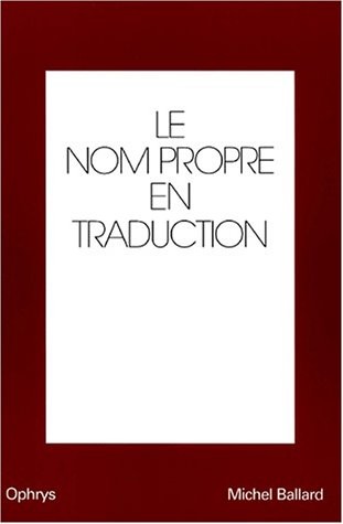 Le nom propre en traduction by Michel Ballard cover