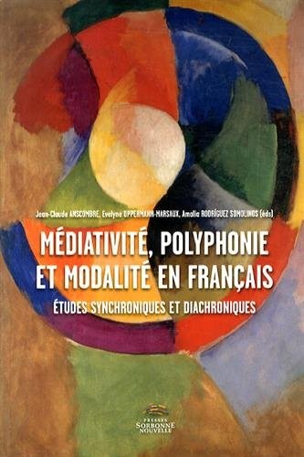Médiativité, polyphonie et modalité en français by Jean-Claude Anscombre, Evelyne Oppermann, Amalia Rodríguez Somolinos cover