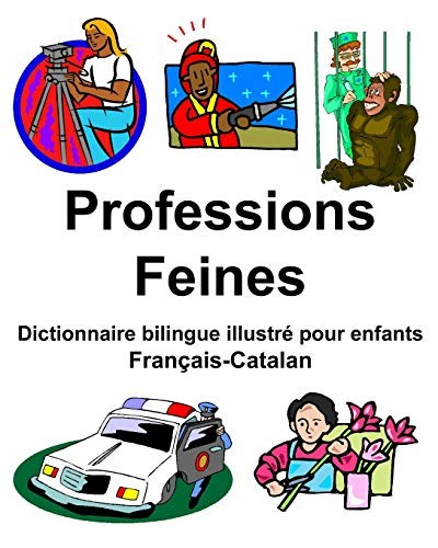 Français-Catalan Professions/Feines Dictionnaire Bilingue Illustré Pour Enfants by Richard Carlson Jr cover