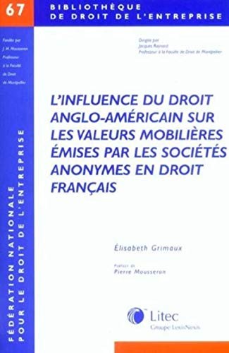 L'influence du droit anglo-américain sur les valeurs mobilières émises par les sociétés anonymes en droit français by Elizabeth Grimaux cover