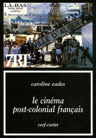 Le cinéma post-colonial français by Caroline Eades cover