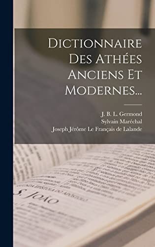 Dictionnaire des Athées Anciens et Modernes... by Sylvain Maréchal, J B L Germond, Joseph Jérôme Le Français de Lalande cover