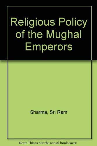 The religious policy of the Mughal emperors