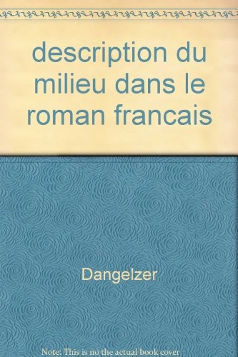 La description du milieu dans le roman français de Balzac à Zola by Joan Yvonne Dangelzer cover