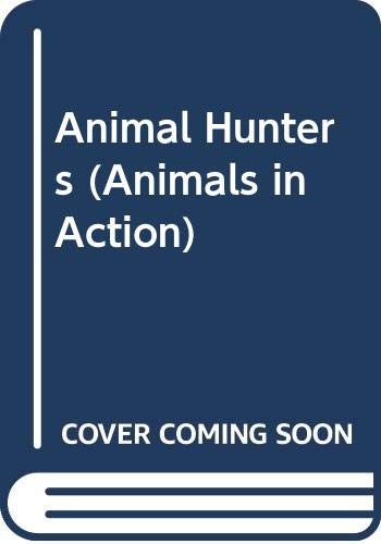 Animal Hunters (Animals in Action) by Jenny Wood cover
