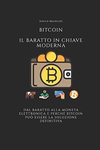 Bitcoin il Baratto in Chiave Moderna