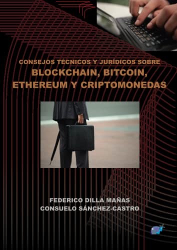 CONSEJOS TÉCNICOS Y JURÍDICOS SOBRE BLOCKCHAIN, BITCOIN, ETHEREUM Y CRIPTOMONEDAS