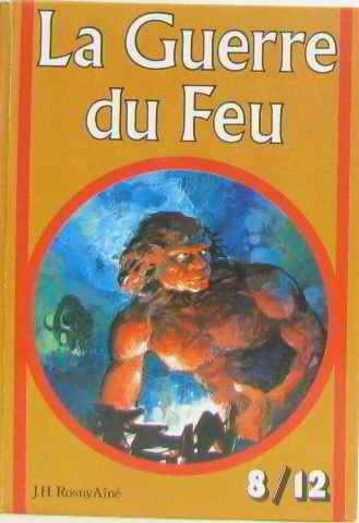 La guerre du feu by J.-H. Rosny, aîné cover