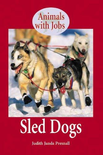 Animals with Jobs - Sled Dogs (Animals with Jobs) by Judith Presnall cover