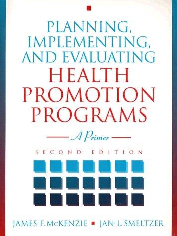 Planning, Implementing, and Evaluating Health Promotion Programs