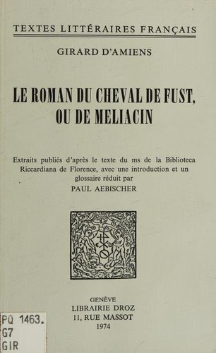 Le roman du cheval de Fust by Girart d'Amiens, Girard d'Amiens, Girard d'Amiens., D' Amiens Girard cover