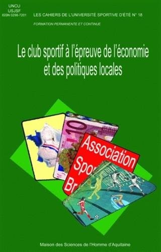 Le club sportif à l'épreuve de l'économie et des politiques locales by Université sportive d'été (22nd 2004 Lille, France) cover