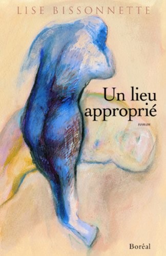Un lieu approprié by Lise Bissonnette cover
