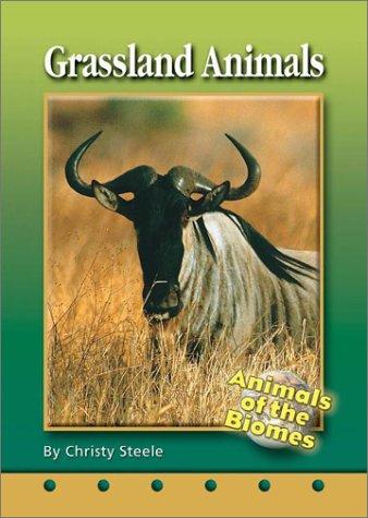 Grassland Animals (Animals of the Biomes) by Christy Steele cover