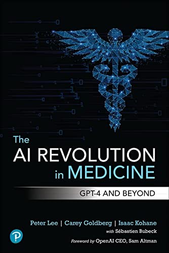 The AI Revolution in Medicine by Peter Lee, Carey Goldberg, Isaac Kohane cover
