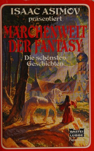 Isaac Asimov präsentiert Märchenwelt der Fantasy. Die schönsten Geschichten [20 short stories]