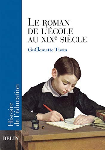 Le roman de l'école au XIXe siècle by Guillemette Tison cover