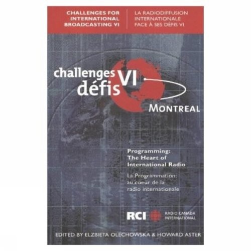 Challenges for international broadcasting VI : programming, the heart of international radio =