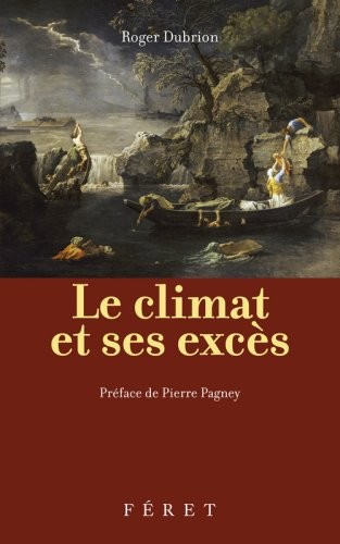 Le climat et ses excès by Roger-Paul Dubrion cover