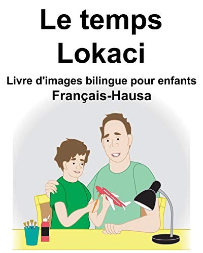 Français-Hausa le Temps/Lokaci Livre d'Images Bilingue Pour Enfants by Suzanne Carlson, Richard Carlson Jr cover