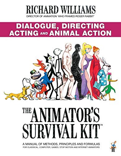 Animator's Survival Kit: Dialogue, Directing, Acting and Animal Action : (Richard Williams' Animation Shorts)