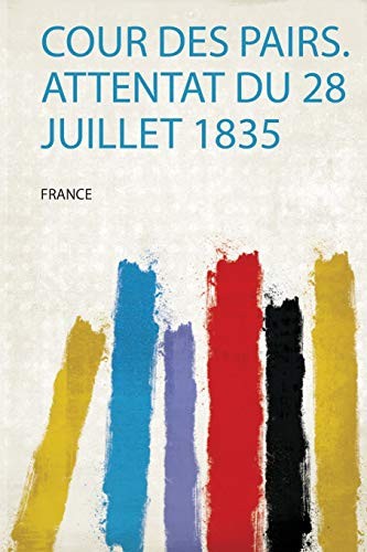 Cour des Pairs. Attentat du 28 Juillet 1835 by France cover