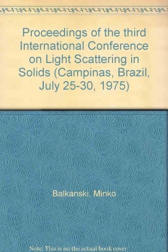 Proceedings of the third International Conference on Light Scattering in Solids (Campinas, Brazil, July 25-30, 1975)