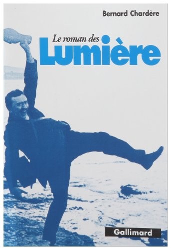 Le roman des Lumière by Bernard Chardère cover