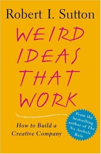 Weird Ideas That Work