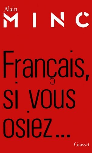 Français, si vous osiez .. by Alain Minc cover