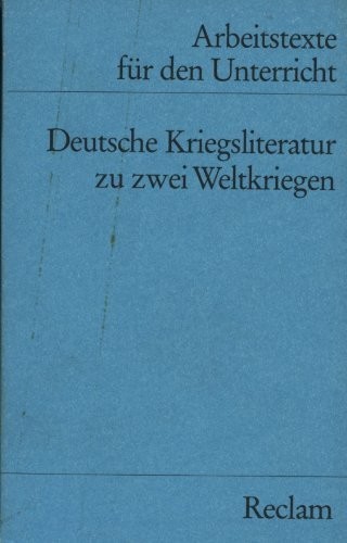 Deutsche Kriegsliteratur zu zwei Weltkriegen (Arbeitstexte für den Unterricht) by Werner Klose cover