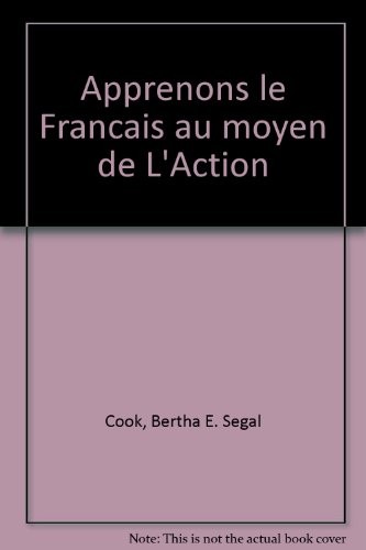 Apprenons le Francais au moyen de L'Action by Bertha E. Segal Cook cover